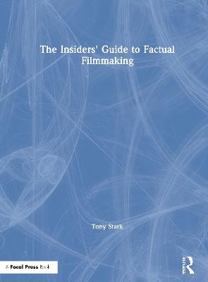 The Insiders' Guide to Factual Filmmaking - Tony Stark