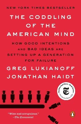 The Coddling of the American Mind - Greg Lukianoff, Jonathan Haidt