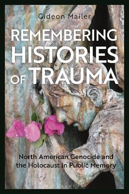 Remembering Histories of Trauma - Gideon Mailer