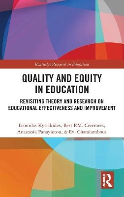 Quality and Equity in Education - Leonidas Kyriakides, Bert P.M. Creemers, Anastasia Panayiotou, Evi Charalambous