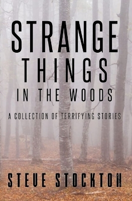 Strange Things In The Woods - Steve Stockton