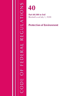 Code of Federal Regulations, Title 40: Part 60, (Sec. 60.500-End) (Protection of Environment) Air Programs -  Office of The Federal Register (U.S.)