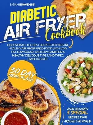 Diabetic Air Fryer Cookbook - Sarah Bravekins