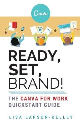 Ready, Set, Brand! - Lisa Larson-Kelley