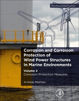 Corrosion and Corrosion Protection of Wind Power Structures in Marine Environments - Andreas Momber