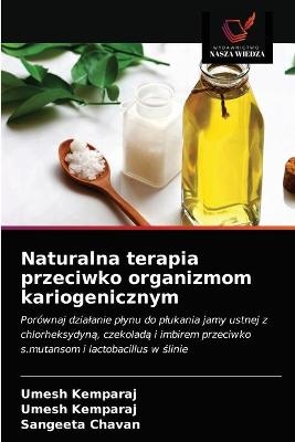 Naturalna terapia przeciwko organizmom kariogenicznym - Umesh Kemparaj, Sangeeta Chavan