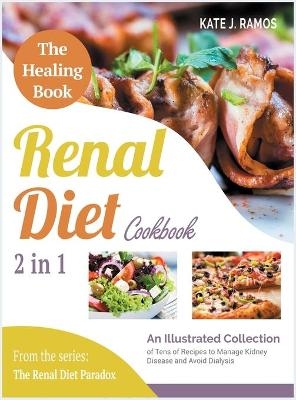 The Healing Renal Diet Cookbook [2 in 1] - Maria Kate Ramos