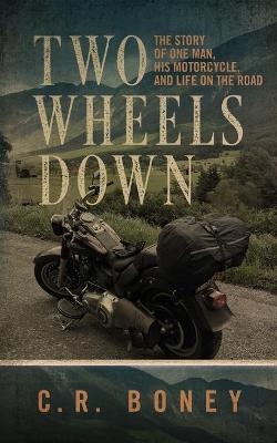 Two Wheels Down - C R Boney