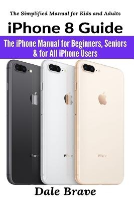 iPhone 8 Guide - Dale Brave