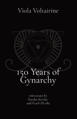 150 Years of Gynarchy - Viola Voltairine