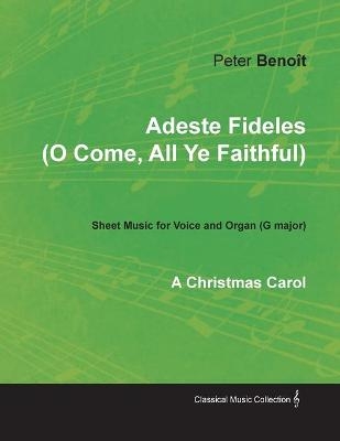 Adeste Fideles (O Come, All Ye Faithful) - Sheet Music for Voice and Organ (G major) - A Christmas Carol - Peter Benoît