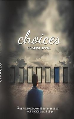 choices - Dr Shivi Uppal