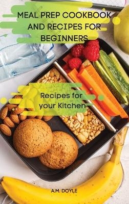 Meal Prep Cookbook and Recipes for Beginners -  Andrew