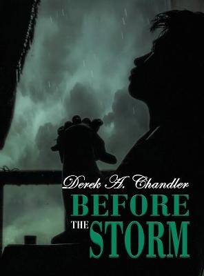 Before The Storm - Derek a Chandler