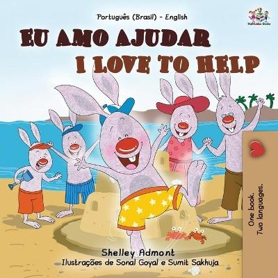 I Love to Help (Portuguese English Bilingual Book for Kids - Brazilian) - Shelley Admont, KidKiddos Books