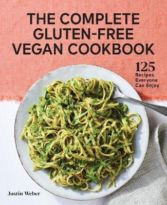 The Complete Gluten-Free Vegan Cookbook - Justin Weber