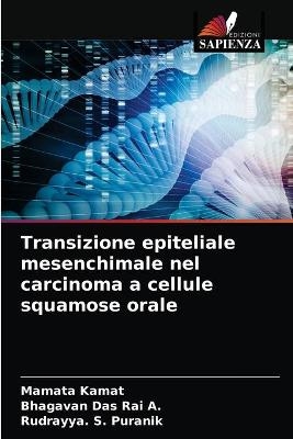 Transizione epiteliale mesenchimale nel carcinoma a cellule squamose orale - Mamata Kamat, Bhagavan Das Rai a, Rudrayya S Puranik