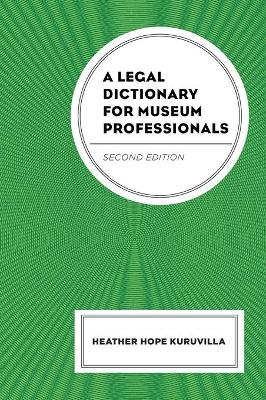 A Legal Dictionary for Museum Professionals - Heather Hope Kuruvilla