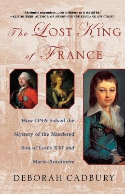 The Lost King of France - Deborah Cadbury