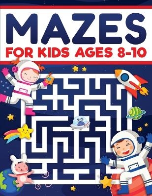 Mazes for Kids Ages 8-10 - Scarlett Evans, Maze Infinite Books