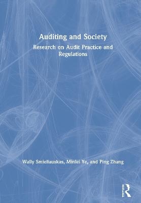 Auditing and Society - Wally Smieliauskas, Minlei Ye, Ping Zhang