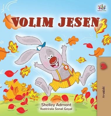 I Love Autumn (Croatian Children's Book) - Shelley Admont, KidKiddos Books