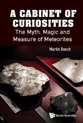 Cabinet Of Curiosities, A: The Myth, Magic And Measure Of Meteorites - Martin Beech