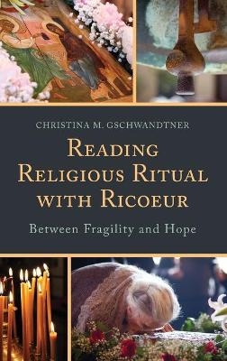 Reading Religious Ritual with Ricoeur - Christina M. Gschwandtner