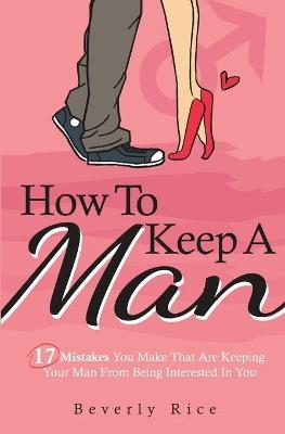 How To Keep A Man - Beverly Rice