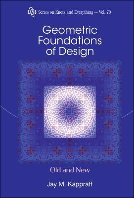 Geometric Foundations Of Design: Old And New - Jay Kappraff, Slavik Vlado Jablan, Ljiljana Radovic