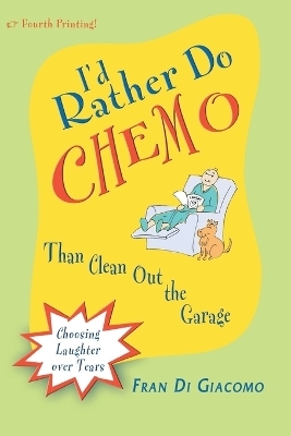 I'd Rather Do Chemo Than Clean Out the Garage - Fran Di Giacomo