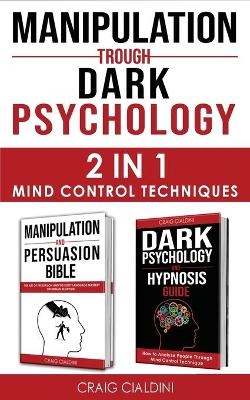 Manipulation Trough Dark Psychology - Craig Cialdini