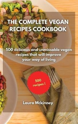 The Complete Vegan Recipes Cookbook -  Laura Mckinney