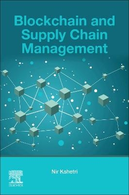 Blockchain and Supply Chain Management - Nir Kshetri