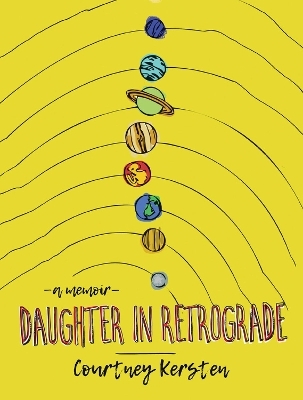 Daughter in Retrograde - Courtney Kersten