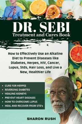 Dr. Sebi Treatment and Cures Book - Sharon Rush