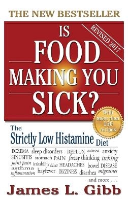 Is Food Making You Sick? - James L Gibb