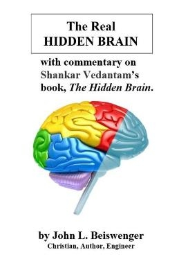The Real Hidden Brain - John L Beiswenger