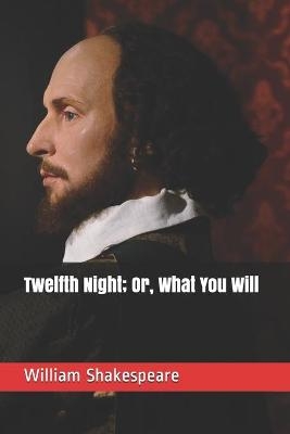 Twelfth Night; Or, What You Will - William Shakespeare