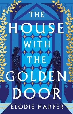 The House With the Golden Door - Elodie Harper