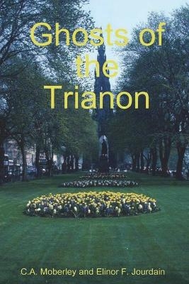 The Ghosts of Trianon - C A Moberley, Elinor F Jourdain