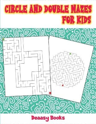 Circle and Double Mazes for Kids - Deeasy Books