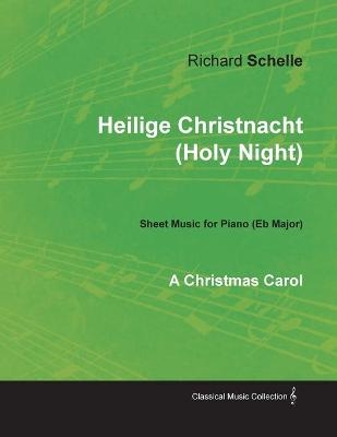 Heilige Christnacht (Holy Night) - A Christmas Carol - Sheet Music for Piano (Eb Major) - Richard Schelle