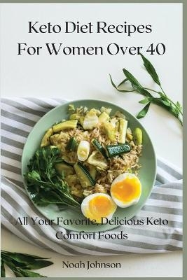 Keto Diet Recipes For Women Over 40 - Noah Johnson