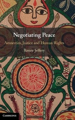 Negotiating Peace - Renée Jeffery