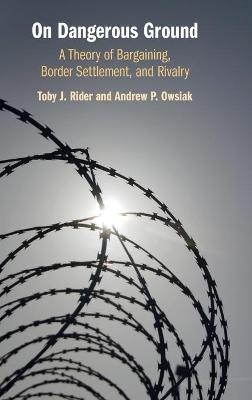 On Dangerous Ground - Toby J. Rider, Andrew P. Owsiak