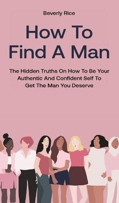 How To Find A Man - Beverly Rice