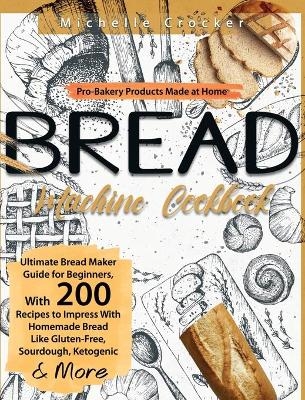 Bread Machine Cookbook - Michelle Crocker