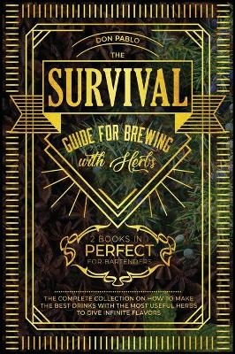 The Survival Guide for Brewing with Herbs [2 Books in 1] - Don Pablo