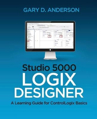 Studio 5000 Logix Designer - Gary D Anderson
